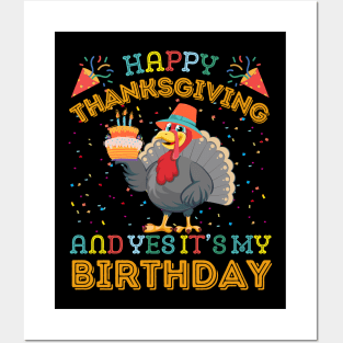 Happy Thanksgiving and Yes It's My Birthday Posters and Art